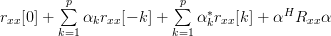 r_{xx}[0]+ \sum\limits_{k=1}^{p}\alpha_{k}r_{xx}[-k]+ \sum\limits_{k=1}^{p}\alpha^{\ast}_{k}r_{xx}[k] + \mathbf{\alpha}^{H} R_{xx}\mathbf{\alpha} 