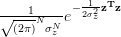 \frac{1}{\sqrt{(2\pi)}^{N}\sigma^{N}_{z}}e^{-\frac{1}{2\sigma^{2}_{z}} \mathbf{z^{T}}\mathbf{z}} 