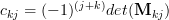 c_{kj}=(-1)^{(j+k)} det(\mathbf{M}_{kj})