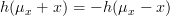 h(\mu_{x}+x)=-h(\mu_{x}-x)