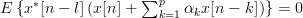 E\left\{x^{\ast}[n-l]\left( x[n]+\sum_{k=1}^{p}\alpha_{k}x[n-k] \right)\right\} =0