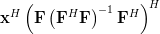 \mathbf{x}^H\left(\mathbf{F}\left(\mathbf{F}^H\mathbf{F}\right)^{-1}\mathbf{F}^H\right)^H 