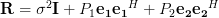 \mathbf{R}=\sigma^2 \mathbf{I}+P_1\mathbf{e_1}\mathbf{e_1}^H+P_2\mathbf{e_2}\mathbf{e_2}^H