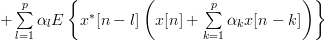 +\sum\limits_{l=1}^{p}\alpha_{l}E\left\{x^{\ast}[n-l]\left( x[n]+\sum\limits_{k=1}^{p}\alpha_{k}x[n-k] \right)\right\}