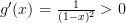 g'(x)=\frac{1}{(1-x)^2}>0