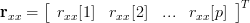 \mathbf{r}_{xx}=\left[\begin{array}{cccc}r_{xx}[1] & r_{xx}[2] & ... &   r_{xx}[p]\end{array}\right]^{T}