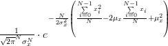 \frac{1}{ \sqrt{2\pi}^{N}\sigma^{N}_{x} } \cdot e^{-\frac{N}{2\sigma^{2}_{x}}\left(\frac{\sum\limits_{i=0}^{N-1}x^{2}_{i}}{N}-2\mu_{x} \frac{\sum\limits_{i=0}^{N-1}x_{i}}{N}+\mu_{x}^{2}\right)} 