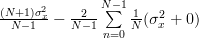 \frac{(N+1)\sigma^{2}_{x}}{N-1} -  \frac{2}{N-1}\sum\limits_{n=0}^{N-1}\frac{1}{N}(\sigma_{x}^{2}+0) 