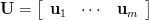  {\bf U} = \left[ {\begin{array}{*{20}c} {{\bf u}_1 } &  \cdots  & {{\bf u}_m }  \\ \end{array}} \right] 