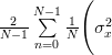 \frac{2}{N-1}\sum\limits_{n=0}^{N-1}\frac{1}{N}\Bigg( \sigma_{x}^{2} 
