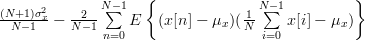 \frac{(N+1)\sigma^{2}_{x}}{N-1} -  \frac{2}{N-1}\sum\limits_{n=0}^{N-1}E\left\{(x[n]-\mu_{x})(\frac{1}{N}\sum\limits_{i=0}^{N-1}x[i]-\mu_{x})\right\} 