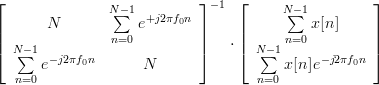 \left[\begin{array}{cc} N & \sum\limits_{n=0}^{N-1}  e^{+j2\pi f_{0} n} \\ \sum\limits_{n=0}^{N-1}  e^{-j2\pi f_{0} n} & N \end{array}\right]^{-1} \cdot \left[\begin{array}{c}\sum\limits_{n=0}^{N-1} x[n]  \\ \sum\limits_{n=0}^{N-1}  x[n] e^{-j2\pi f_{0} n}\end{array}\right] 