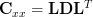 \mathbf{C}_{xx} = \mathbf{L}\mathbf{D}\mathbf{L}^{T}