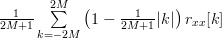 \frac{1}{2M+1} \sum\limits_{k=-2M}^{2M}\left(1-\frac{1}{2M+1}|k|\right)r_{xx}[k] 