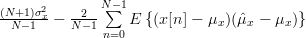 \frac{(N+1)\sigma^{2}_{x}}{N-1} -  \frac{2}{N-1}\sum\limits_{n=0}^{N-1}E\left\{(x[n]-\mu_{x})(\hat{\mu}_{x}-\mu_{x})\right\} 