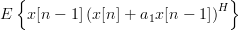 E\left\{ x[n-1]\left(x[n]+a_{1}x[n-1]\right)^{H}\right\}