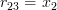 r_{23}=x_2