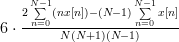 %12 \frac{N \sum\limits\limits_{n=0}^{N-1}(nx[n])-\frac{N(N-1)}{2}\sum\limits\limits_{n=0}^{N-1}x[n]}{N^{2}(N+1)(N-1)}
6 \cdot \frac{ 2 \sum\limits\limits_{n=0}^{N-1}(nx[n])-(N-1)\sum\limits\limits_{n=0}^{N-1}x[n]}{N(N+1)(N-1)}