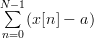 \sum\limits_{n=0}^{N-1}(x[n]-a)