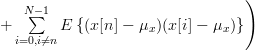 \left. +\sum\limits_{i=0,i\neq n}^{N-1}E\left\{(x[n]-\mu_{x})(x[i]-\mu_{x})\right\} \right) 