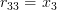 r_{33}=x_3