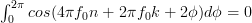 \int_{0}^{2\pi}cos(4\pi f_{0}n+ 2\pi f_{0}k+2 \phi)d\phi =0